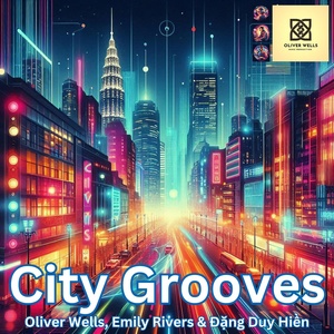 Обложка для Oliver Wells, Emily Rivers, Đặng Duy Hiền - City Rhythms