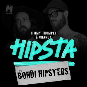 Обложка для Timmy Trumpet, Chardy feat. The Bondi Hipsters - Hipsta