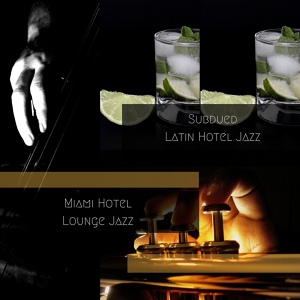 Обложка для Miami Hotel Lounge Jazz - Poetic Instrumental Music for Cosmopolitan Hotels