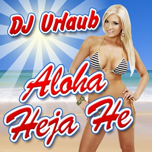 Обложка для DJ Urlaub - Aloha Heja He