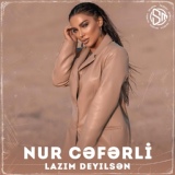 Обложка для Nur Ceferli - Lazım Deyilsən