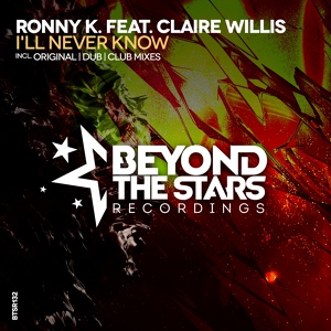 Обложка для Ronny K. Feat. Claire Willis - I'll Never Know (Original Mix)
