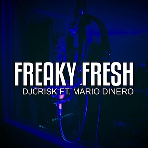 Обложка для DjCrisk feat. Mario Dinero - Freaky Fresh