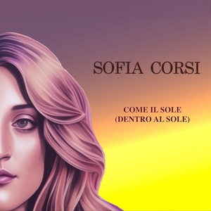 Обложка для Sofia Corsi - Come il sole (Dentro al sole)