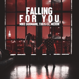 Обложка для Mike Gudmann, Theis EZ, Medon - Falling For You