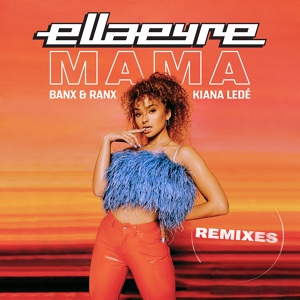 Обложка для Ella Eyre, Banx & Ranx feat. Kiana Ledé - Mama