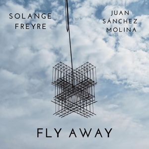 Обложка для Solange Freyre, Juan Sánchez Molina - Fly Away