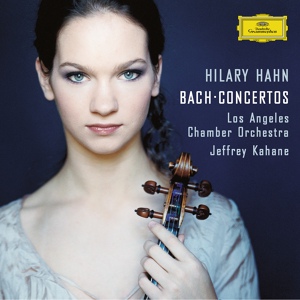 Обложка для Hilary Hahn, Los Angeles Chamber Orchestra, Jeffrey Kahane - J.S. Bach: Violin Concerto No. 1 in A Minor, BWV 1041 - III. Allegro assai