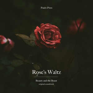 Обложка для Paulo Pires - Rose's Waltz (Piano Version) [From "Beauty and the Beast" Original Soundtrack]