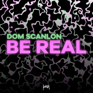 Обложка для Dom Scanlon - Be Real (vk.com/nightpulse)