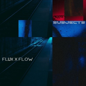 Обложка для Flux x Flow - Subjects