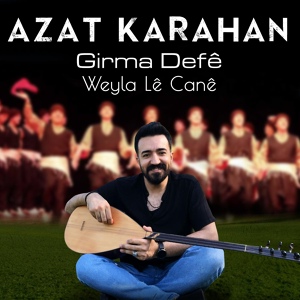 Обложка для Azat Karahan - Girma Defê / Weyla Lê Canê