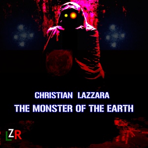 Обложка для Christian Lazzara - The monster of the earth