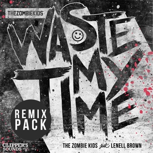 Обложка для The Zombie Kids feat. Lenell Brown - Waste My Time