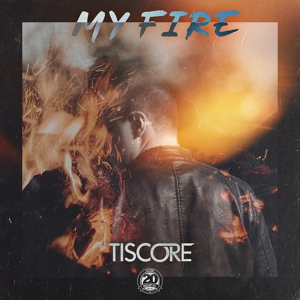 Обложка для Tiscore - My Fire