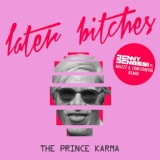 Обложка для The Prince Karma - Later Bitches
