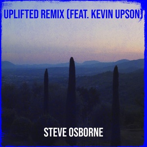 Обложка для Steve Osborne feat. Kevin Upson - Uplifted (Remix)