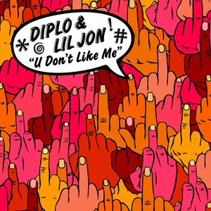 Обложка для Diplo & Lil Jon - U Don't Like Me