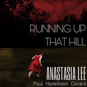 Обложка для Anastasia Lee feat. Paul Hankinson Covers - Running up That Hill