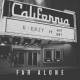 Обложка для G-Eazy feat. Jay Ant - Far Alone (feat. Jay Ant)