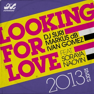 Обложка для Ivan Gomez, Markus dB, DJ Suri feat. Soraya Naoyin - Looking for Love 2013