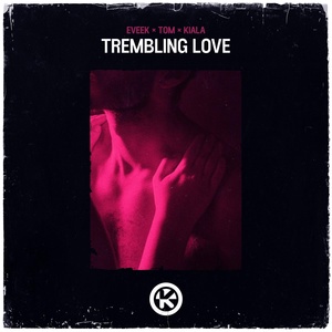 Обложка для Eveek, TOM, Kiala - Trembling Love