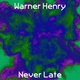 Обложка для Warner Henry - Never Late