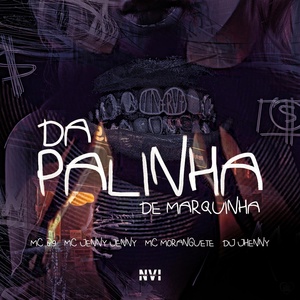 Обложка для MC B9, MC Jenny Jenny, MC Moranguete feat. DJ Paulinho, DJ Jhenny - Da Palinha de Marquinha