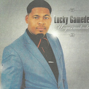 Обложка для Lucky Gamede - Uyazwelana Nathi