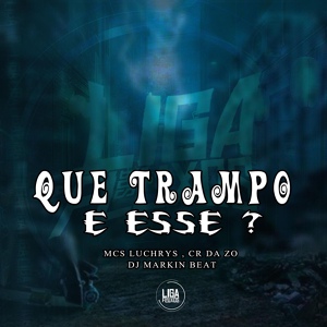 Обложка для MC CR DA ZO, mc luchrys, DJ MARKIN BEAT - Que Trampo É Esse?