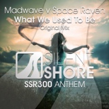 Обложка для Madwave v Space Raven - What We Used To Be (SSR300 Anthem) (Original Mix)