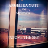 Обложка для Angelika Yutt feat. StyleWave - Above The Sky