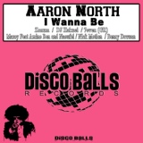 Обложка для Aaron North - I Wanna Be (7even (GR) Falling In Love Remix)