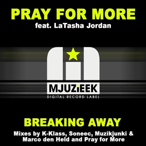 Обложка для Pray For More, Latasha Jordan - Breaking Away (K-Klass Remix)