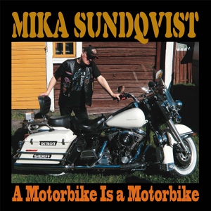 Обложка для Mika Sundqvist - A Motorbike Is a Motorbike
