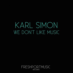 Обложка для Karl Simon - We Don't Like Music