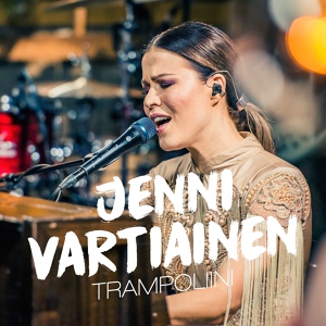 Обложка для Jenni Vartiainen - Trampoliini (Vain elämää kausi 7)