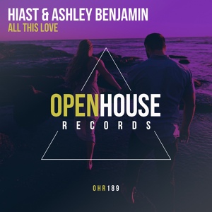 Обложка для Hiast, Ashley Benjamin - All This Love