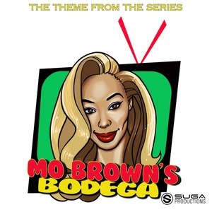 Обложка для Mo Brown - Mo Brown's Bodega (Original TV Series Theme Song)