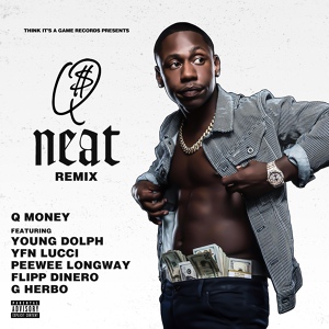 Обложка для Q Money feat. Young Dolph, YFN Lucci, Peewee Longway, Flipp Dinero, G Herbo - Neat (feat. Young Dolph, YFN Lucci, Peewee Longway, Flipp Dinero & G Herbo)