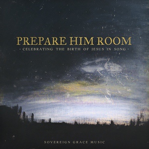 Обложка для Sovereign Grace Music - Joy to the World (Our God Reigns)