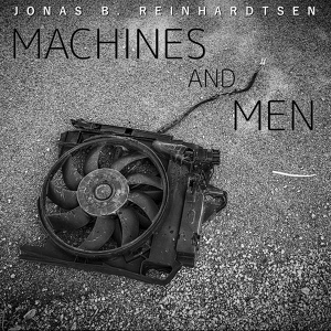 Обложка для Jonas B. Reinhardtsen - Machines and Men