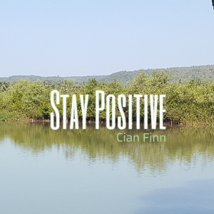 Обложка для Cian Finn - Stay Positive