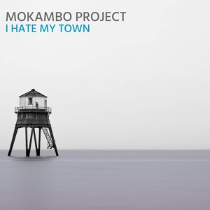 Обложка для Mokambo Project - I Hate My Town