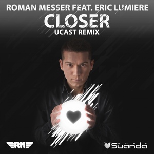 Обложка для Roman Messer ft. Eric Lumiere - Closer (Ucast Dub Mix)