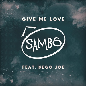 Обложка для Sambô - Give Me Love