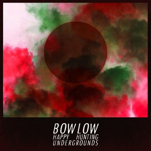 Обложка для Bow Low - Happy hunting underground