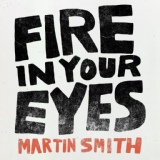 Обложка для Martin Smith - Fire In Your Eyes