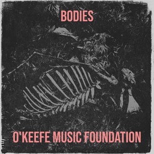 Обложка для O'Keefe Music Foundation - Bodies