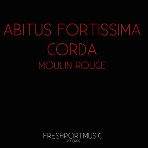 Обложка для Abitus Fortissima, Corda - Moulin Rouge